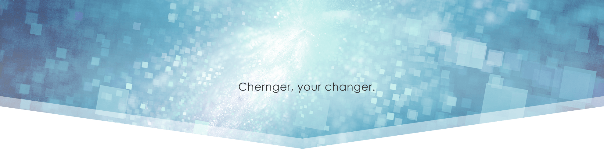 Chernger, your changer.
